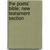 The Poets' Bible; New Testament Section door William Garrett Horder