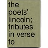 The Poets' Lincoln; Tributes In Verse To door Osborn Hamiline Oldroyd