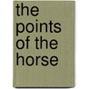 The Points Of The Horse door John L. Hayes
