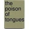 The Poison Of Tongues by M.E. Carr