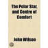 The Polar Star, And Centre Of Comfort