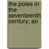 The Poles In The Seventeenth Century; An door Henryk Krasi ski