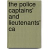 The Police Captains' And Lieutenants' Ca by George W. Blake