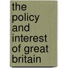 The Policy And Interest Of Great Britain door Granville Penn