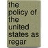 The Policy Of The United States As Regar