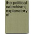 The Political Catechism; Explanatory Of