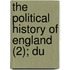 The Political History Of England (2); Du