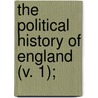 The Political History Of England (V. 1); by Friedrich Von Raumer