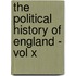 The Political History Of England - Vol X