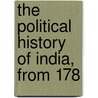 The Political History Of India, From 178 door Sir John Malcolm