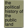 The Political History Of The Public Land by George Malcolm Stephenson