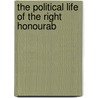 The Political Life Of The Right Honourab by Augustus Granville Stapleton