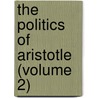 The Politics Of Aristotle (Volume 2) door Aristotle Aristotle