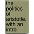 The Politics Of Aristotle, With An Intro
