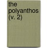 The Polyanthos (V. 2) by Joseph Tinker Buckingham