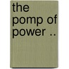 The Pomp Of Power .. by Unknown