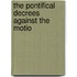 The Pontifical Decrees Against The Motio