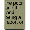 The Poor And The Land, Being A Report On by Rider H. Haggard