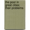 The Poor In Great Cities; Their Problems door Robert Archey Woods