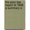The Poor Law Report Of 1909. A Summary E by Helen Dendy Bosanquet