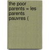 The Poor Parents = Les Parents Pauvres ( by Honoré de Balzac