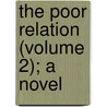 The Poor Relation (Volume 2); A Novel by Pardoe