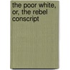 The Poor White, Or, The Rebel Conscript by Emily Clemens Pearson