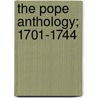 The Pope Anthology; 1701-1744 by Edward Arber