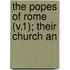 The Popes Of Rome (V.1); Their Church An