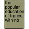 The Popular Education Of France, With No by Matthew Arnold
