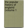 The Popular History Of England (Volume 1 by Charles Knight