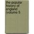 The Popular History Of England (Volume 5