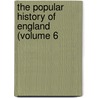 The Popular History Of England (Volume 6 by Charles Knight