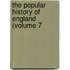 The Popular History Of England (Volume 7