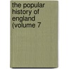 The Popular History Of England (Volume 7 by Charles Knight