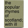 The Popular Rhymes Of Scotland; With Ill door Robert Chambers