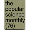 The Popular Science Monthly (76) by General Books
