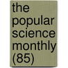 The Popular Science Monthly (85) by General Books