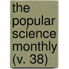 The Popular Science Monthly (V. 38) door Unknown Author