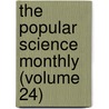 The Popular Science Monthly (Volume 24) by Unknown Author