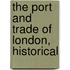 The Port And Trade Of London, Historical