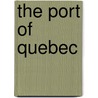 The Port Of Quebec by Sir James MacPherson Le Moine