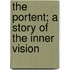 The Portent; A Story Of The Inner Vision