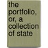 The Portfolio, Or, A Collection Of State