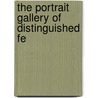The Portrait Gallery Of Distinguished Fe door John Burke