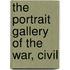 The Portrait Gallery Of The War, Civil