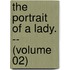 The Portrait Of A Lady. -- (Volume 02)