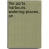 The Ports, Harbours, Watering-Places, An door William Finden