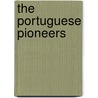 The Portuguese Pioneers by Edgar Prestage