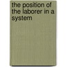 The Position Of The Laborer In A System door Edgar Stevenson Furniss